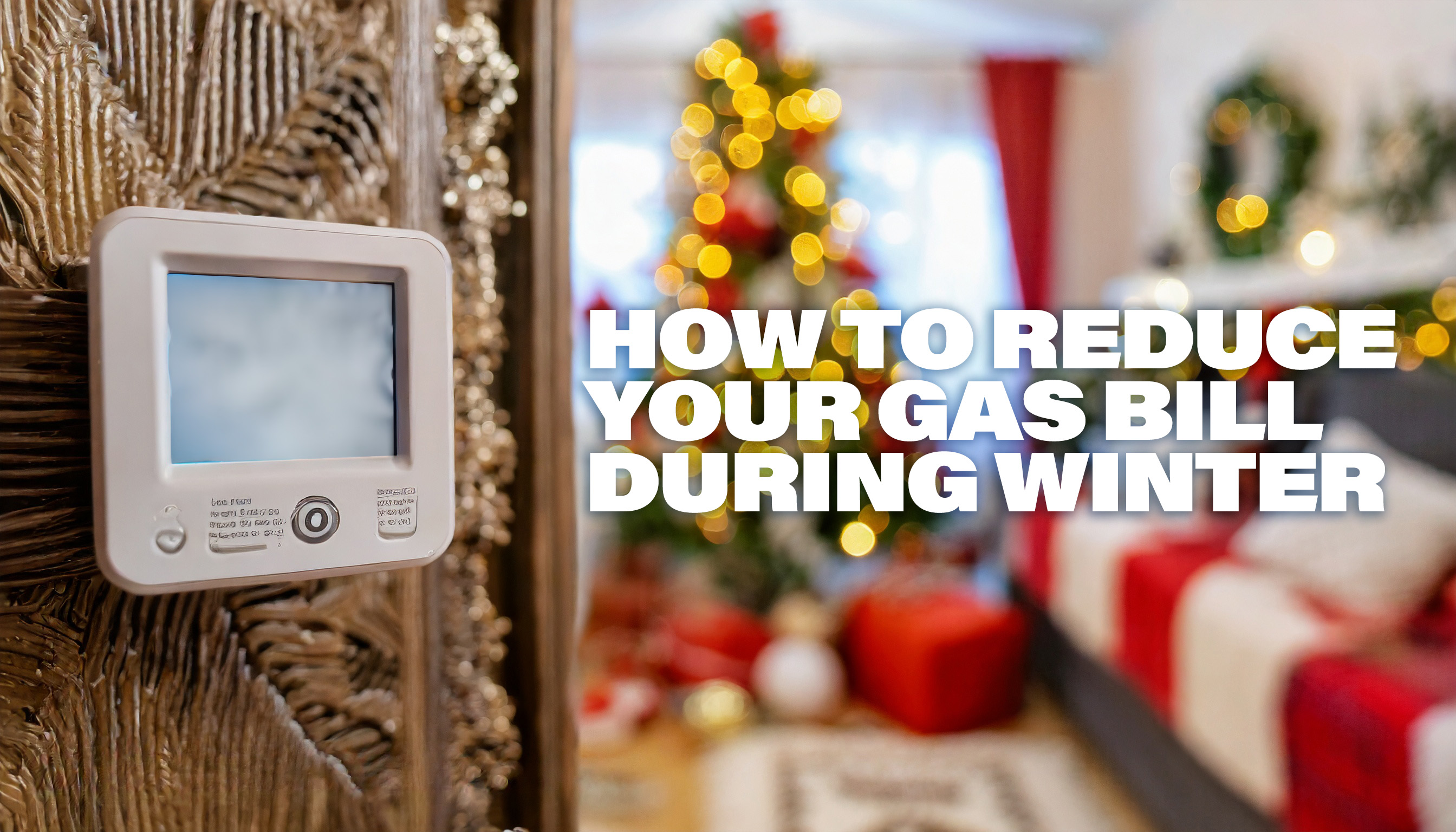 How to reduce your gas bill during winter.jpg